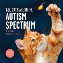 All Cats Are on the Autism Spectrum: An affirming introduction to autism by Kathy Hoopmann