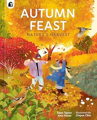Autumn Feast: Nature's Harvest by Sean Taylor and Alex Morss