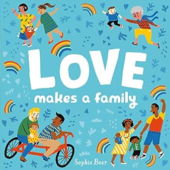 Love Makes a Family By Sophie Beer