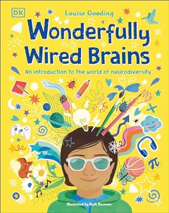 Wonderfully Wired Brains: An Introduction to the World of Neurodiversity by Louise Gooding