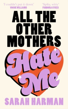 All The Other Mothers Hate Me by Sarah Harman
