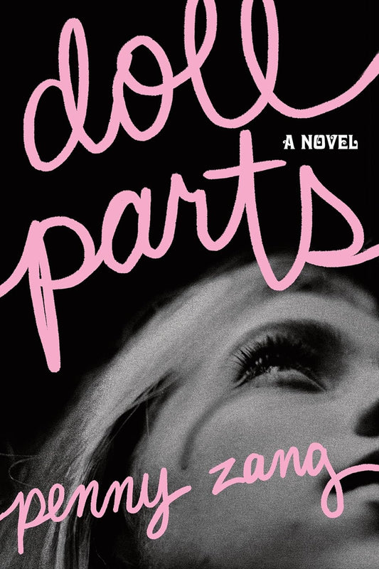 Doll Parts : A Debut Dark Academia Suspense Novel by Penny Zang