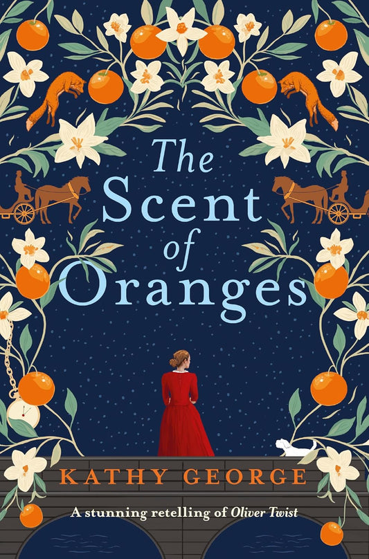 The Scent of Oranges : The stunning literary retelling of the beloved classic Oliver Twist by Kathy George